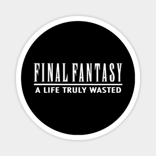 Final Fantasy - A Life Truly Wasted Magnet